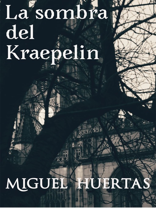 Title details for La sombra del Kraepelin by Miguel Huertas - Available